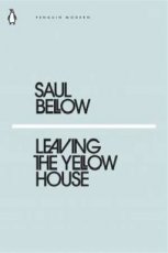 Bellow, Saul - Leaving The Yellow House