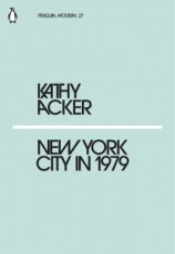 9780241338896 Acker, Kathy - New York City in 1979