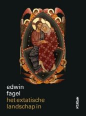 Fagel, Edwin - Het extatische landschap in