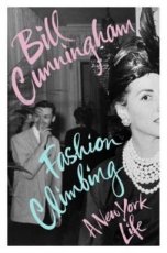 Cunningham, Bill - Fashion Climbing: A New York Life