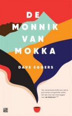 Eggers, Dave - De monnik van Mokka
