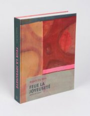 Du Bois, Arpaïs - Feue la joyeuseté: works on paper