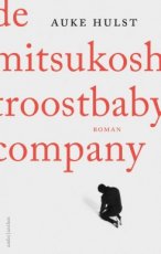 Hulst, Auke - De Mitsukoshi Troostbaby Company