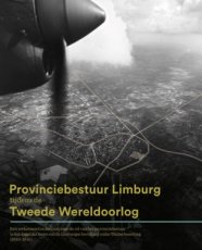 Thomas, Aline e.a. - Provinciebestuur Limburg tijdens de Tweede Wereldoorlog