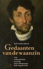 Bosch, Rob van den - Gedaanten van de waanzin